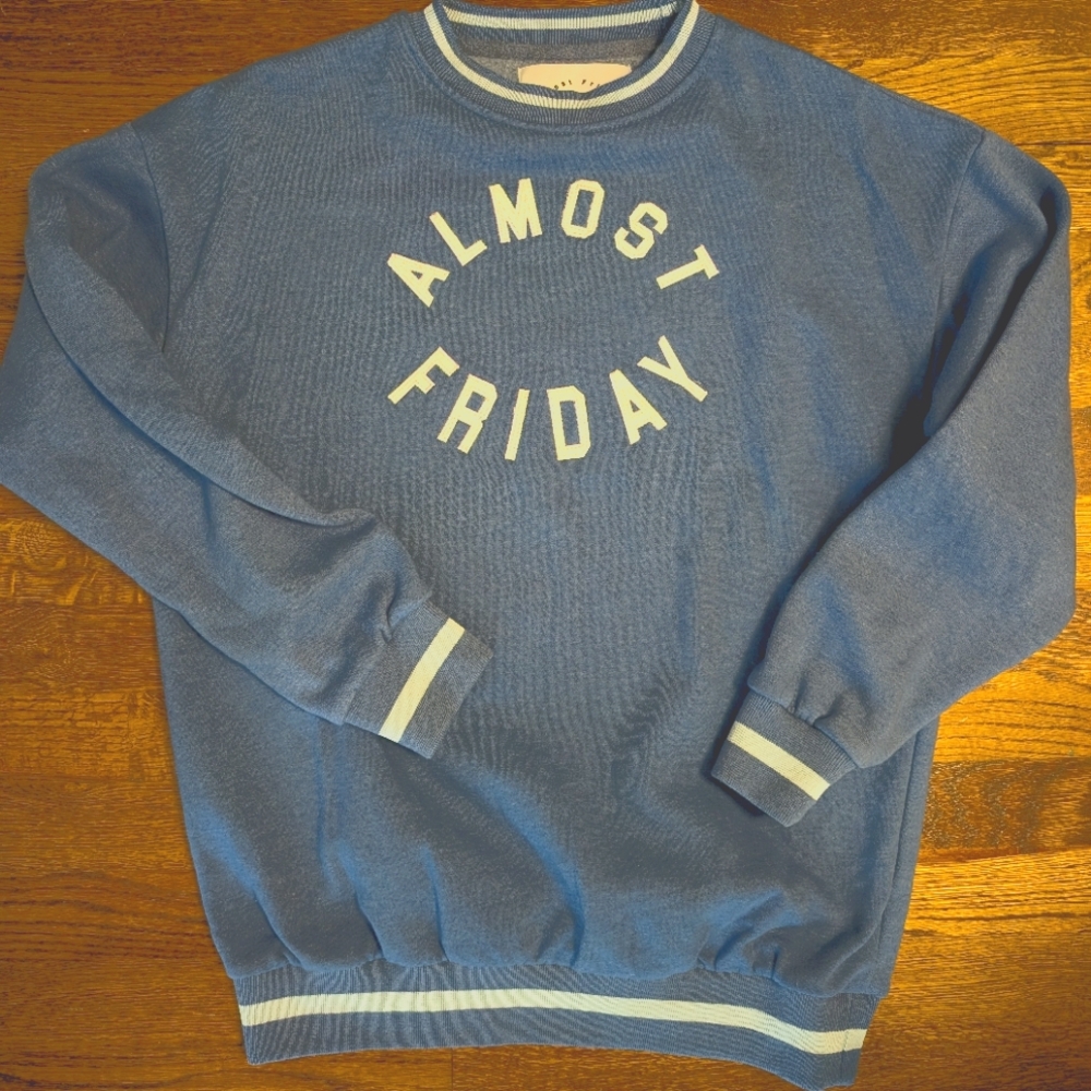 Almost Friday crewneck